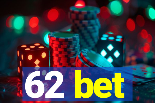 62 bet